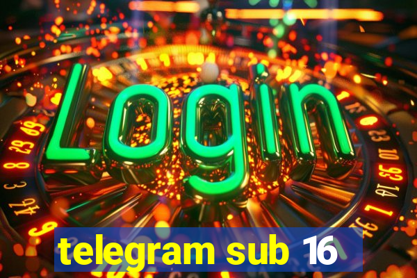 telegram sub 16